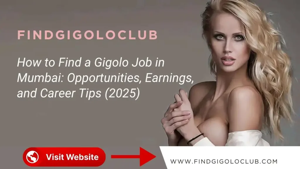 Find a Gigolo Job in Mumbai: Opportunities and Earnings